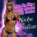 Jose De Rico amp Henry Mendez feat Jay Santos - Noche De Estrellas Javi Garcia Remix