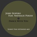 Jerry Ropero Feat Nathalie Perish - Dance With You Sunny Fish Extended mix