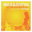 Milk Sugar - Let The Sun Shine 2012 Tocadisco Remix