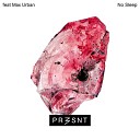 PR3SNT - No Sleep Extended Version feat Max Urban