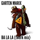 Garten Marix - Ba la la twerk mix