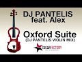 DJ Pantelis feat Alex - Oxford Suite DJ Pantelis Violin Mix