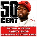 50 Cent ft Olivia - Candy Shop DJ Krupnov DJ Timmy Radio Edit