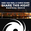 Sied Van Riel Chris Jones - Share This Night Radion6 Remi