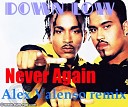 Down Low - Never Again Alex Valenso remix