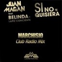 Juan Magan ft Belinda Lapiz Conciente - Si No Te Quisiera Gabriel Marchisio Club Radio…