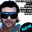 DJ Igor PradAA feat Adele - Someone Like You DJ Igor PradAA Remix