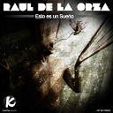 Raul De La Orza - Esto es un Sue o Original Mix