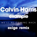 Exige - We ll Be Coming Back ft Example Exige Remix