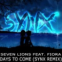 Seven Lions Fiora Synx - Days To Come Synx Remix