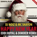 DJ Noiz MC Shayon - Happy New Year Eddi Royal DimixeR remix