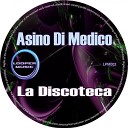 Asino Di Medico - La Discoteca Original Mix AGRMusic