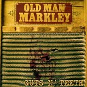 Old Man Markley - Struggling