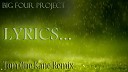 Big Four Project - Lyrics Tom One Kane Remix