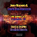 Jerry Ropero Denis The Menac - Fuck U Diaz Taspin Remix