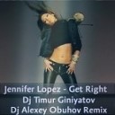 Jennifer Lopez - Get Right Dj Timur Giniyatov amp Dj Alexey Obuhov…