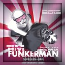 Funkerman - Speed Up Tim Remix