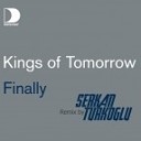 Kings of Tomorrow - Finally Serkan Turkoglu Remix