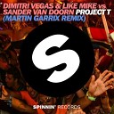 Dimitri Vegas Like Mike Vs - Project T Martin Garrix Remix