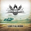 Wake the Light - Everything Stops