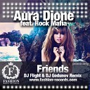 Aura Dione feat Rock Mafia - Friends DJ Flight DJ Godunov Remix