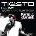Tiesto ft Kay - Work Hard Play Hard Paris FZ Simo T Remix Custom…
