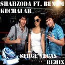 Shahzoda ft Benom - Kechalar Serge Vegas remix
