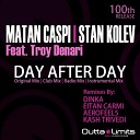 Stan Kolev Matan Caspi - Day After Day Ft Troy Denari Dinka Remix