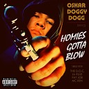 Oskar Doggy Dogg - Homies Gotta Blow Feat The D O C Ja Rule Fat Joe MC…