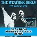 DJ FASHION & ANDREY S.P.L.A.S.H. (SOHO ROOMS) : +7.916.984.8000 - It's raining men (Dj Fashion & Andrey S.p.l.a.s.h. radio remix) 2012 [by. Alex Gotca]