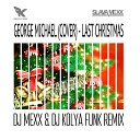 George Michael Cover - Last Christmas DJ MEXX DJ KOLYA FUNK Radio Remix…