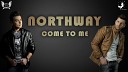Northway - Come To Me Extended Mix