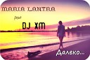 Maria Lantra feat Dj MIX - Далеко