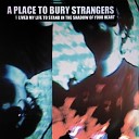 A Place to Bury Strangers - Girlfriend
