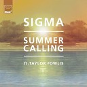 Sigma feat Taylor Fowlis - Summer Calling Main Mix