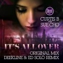 Curtis B Sue Cho - It s All Over Deekline Ed Solo Remix