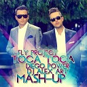 Fly Project - Toca Toca Diego Power feat DJ Alex Art Mash…