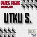 Utku S - Dance Freak Original Mix