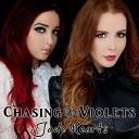 Chasing Violets - I Owe It To Myself