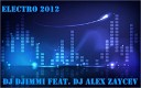 Dj Dgimmi feat Dj Alex Zaycev - Electro 2012
