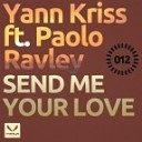 Yann Kriss feat Paolo Ravley - Send Me Your Love Original Radio Edit