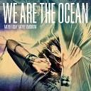 We Are The Ocean - Chin Up Son