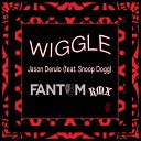 Jason Derulo feat Snoop Dogg - Wiggle Fantom Remix