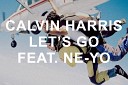 Calvin Harris feat Ne Yo - Let s Go Lazy Mgoev Remix Radio Mix