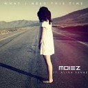 Moiez - What I Need This Time ft Ali