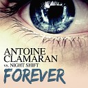 Antoine Clamaran Night Shift - Forever Original Mix