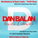 Dan Balan feat Tany Vander Brasco VS Macklemore Ryan… - Lendo Calendo DJ Nejtrino DJ Baur Remix Thrift Shop Bikini DJs Mainstream Bitch Remix Aleks Prokhorov Mash…