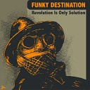 Funky Destination - Rising Of The Planet Groove
