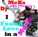 Dj MeKs aka Olesya Daynaris - I Found Love in a Music