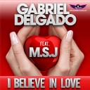 Gabriel Delgado Feat M S J - I Believe In Love Dj Cargo Remix